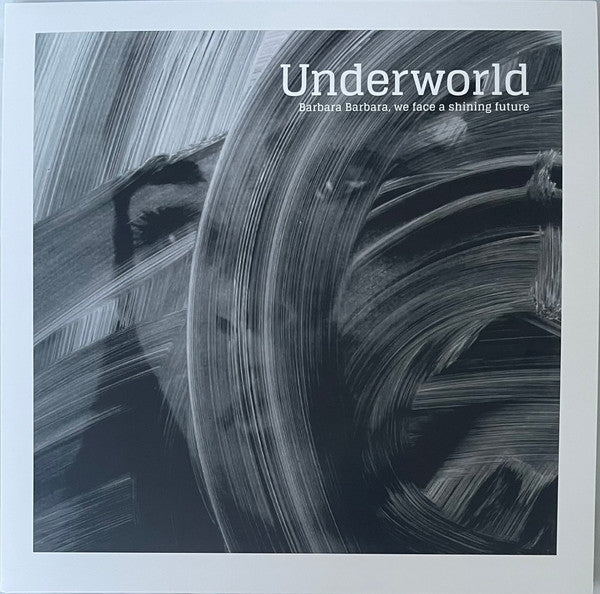 Underworld - Barbara Barbara, we face a shining future LP
