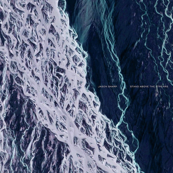 Jason Sharp - Stand Above The Streams LP
