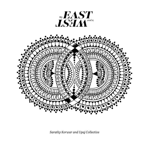 Sarathy Korwar and Upaj Collective - My East is Your West 3LP
