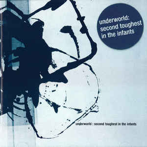Underworld - Second Toughest In The Infants 2LP