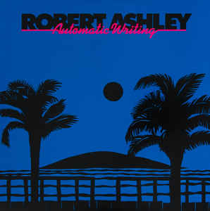 Robert Ashley - Automatic Writing LP