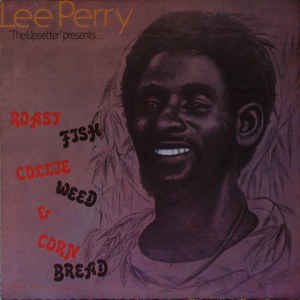 Lee Perry - Roast Fish, Collie Weed & Corn Bread LP