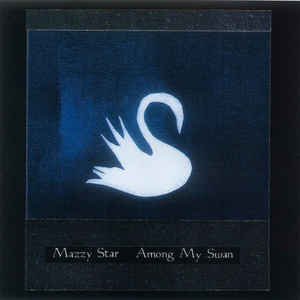 Mazzy Star - Among My Swan LP