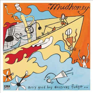 Mudhoney - Every Good Boy Deserves Fudge LP