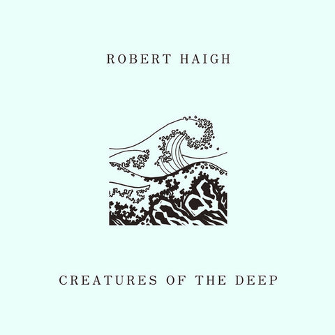 Robert Haigh - Creatures of the Deep LP