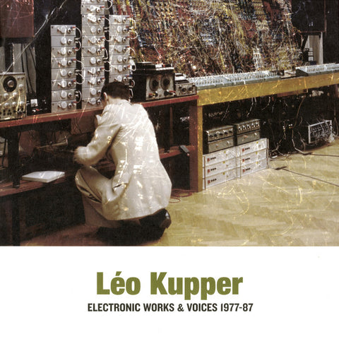 Leo Kupper - Electronic Works & Voices 1977-87 2LP