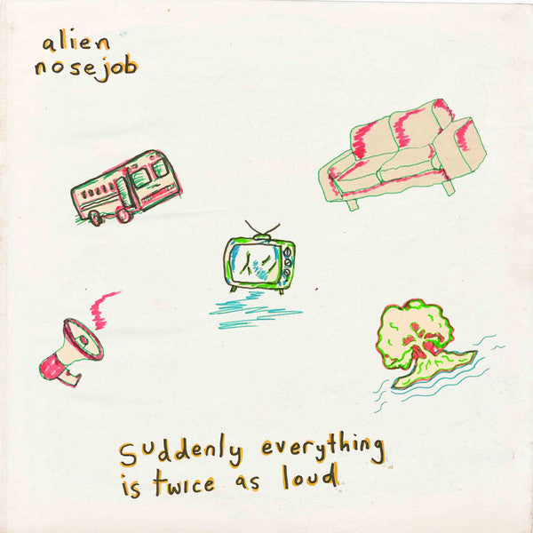 Alien Nosejob - Suddenly Everything Is Twice As Loud LP