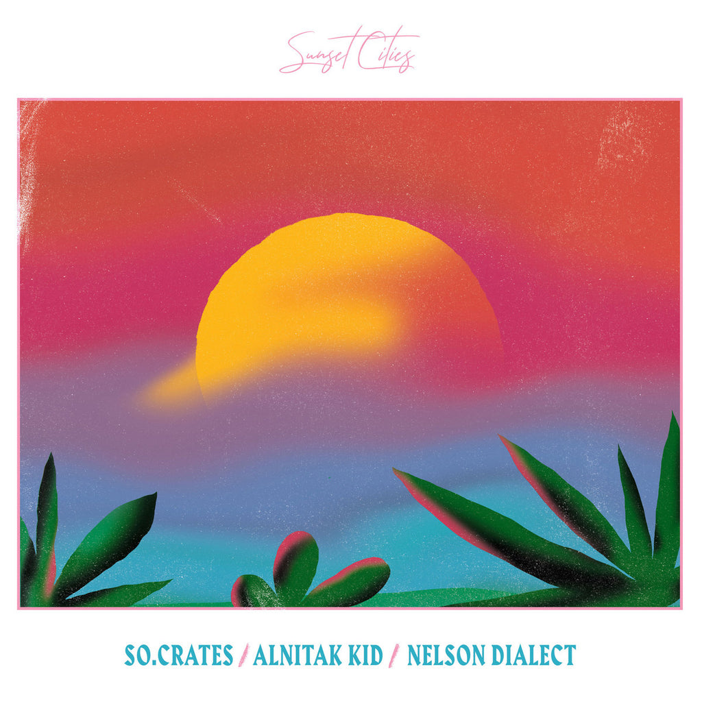 So.Crates / Alnitak Kid / Nelson Dialect - Sunset Cities LP