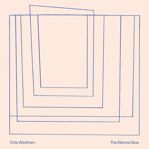 Chip Wickham - The Eternal Now LP