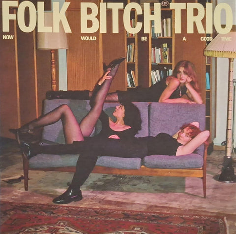 Folk Bitch Trio - Now Would Be a Good Time LP