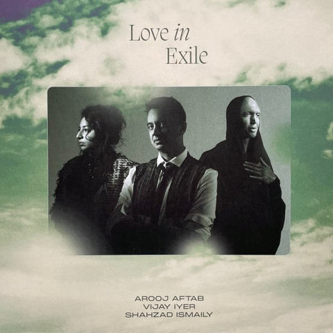 Arooj Aftab/Vijay Iyer/Shahzad Ismaily - Love In Exile 2LP