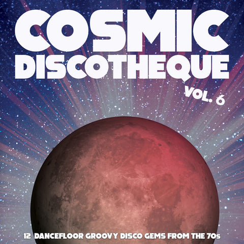 Various Artists - Cosmic Discotheque Vol. 6 LP