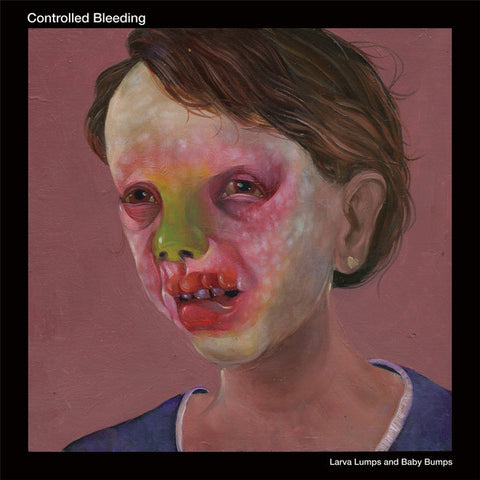 Controlled Bleeding - Larva Lumps and Baby Bumps 2LP