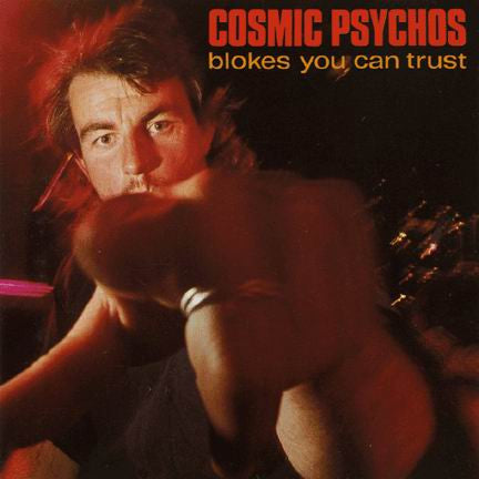 Cosmic Psychos - Blokes You Can Trust LP