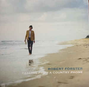 Robert Forster - Calling From a Country Phone LP+7"
