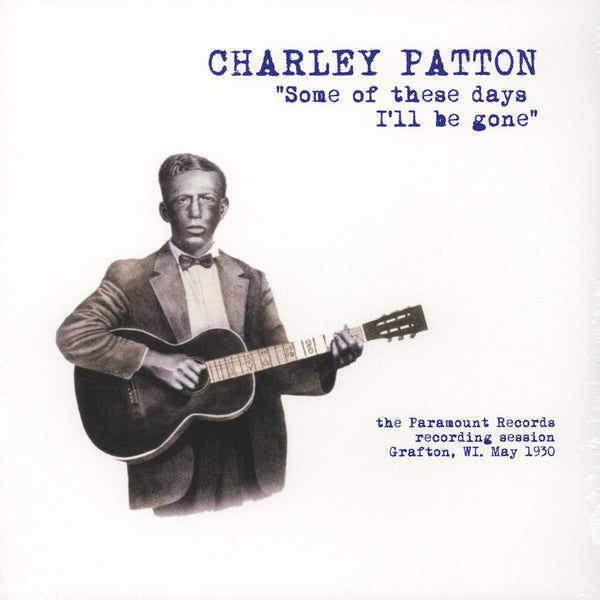 Charley Patton - Some Of These Days I'll Be Gone LP