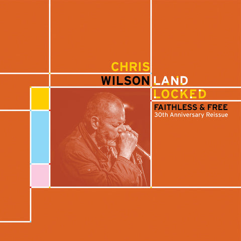 Chris Wilson - Landlocked, Faithless & Free 2LP