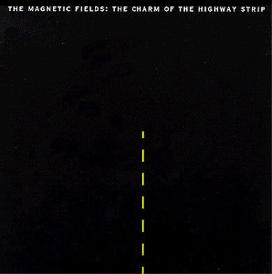 Magnetic Fields - The Charm Of The Highway Strip LP