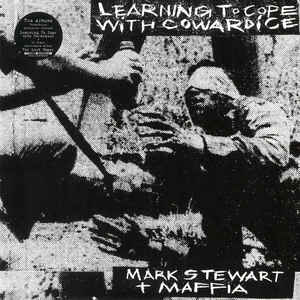 Mark Stewart And Maffia - Learning To Cope With Cowardice 2LP