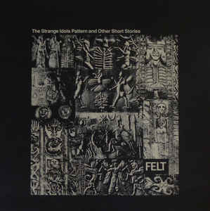 Felt - The Strange Idols Pattern & Other Short Stories LP