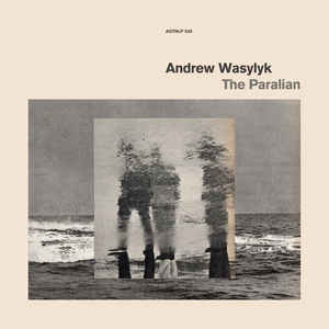 Andrew Wasylyk - The Paralian LP