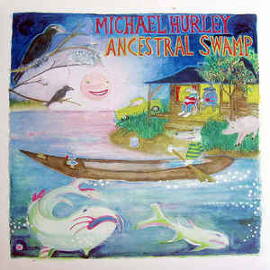 Michael Hurley - Ancestral Swamp LP