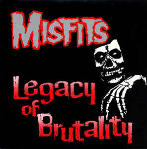 Misfits - Legacy Of Brutality LP