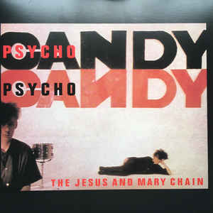 Jesus and Mary Chain - Psychocandy LP