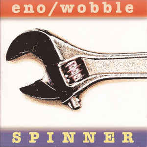 Eno / Wobble - Spinner LP