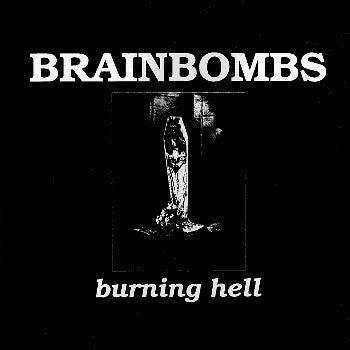 Brainbombs - Burning Hell LP