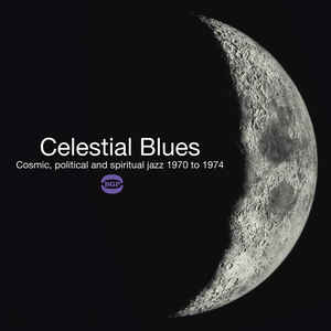 Various Artists - Celestial Blues Cosmic, (Political And Spiritual Jazz 1970 To 1974) 2LP