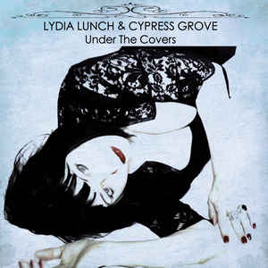 Lydia Lunch and Cypress Grove - Under the Covers LP