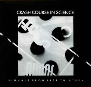 Crash Course In Science - Signals From Pier Thirteen EP