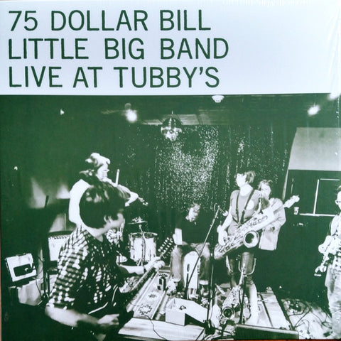75 Dollar Bill Little Big band - Live At Tubby's 2LP