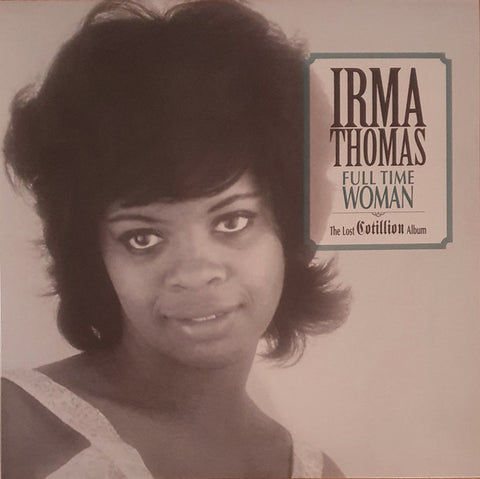 Irma Thomas - Full Time Woman: The Lost Cotillion Album LP