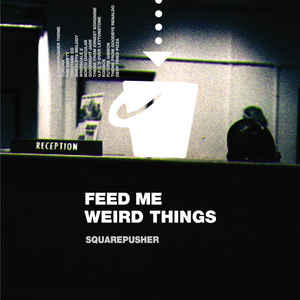 Squarepusher - Feed Me Weird Things 2LP + 10" Black vinyl