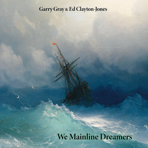 Garry Gray & Ed Clayton-Jones - We Mainline Dreamers LP