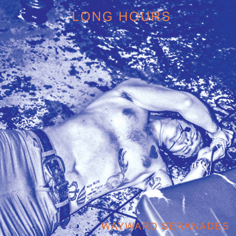 Long Hours - Wayward Serenades LP