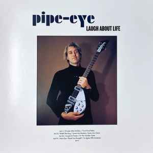 Pipe-Eye - Laugh About Life LP