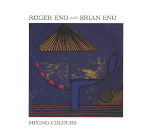 Roger Eno & Brian Eno - Mixing Colours 2LP