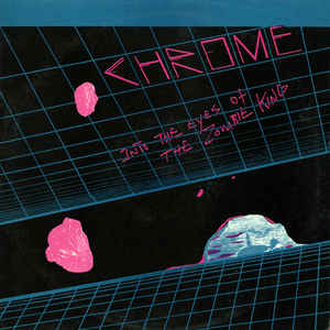 Chrome - Into the Eyes of the Zombie King LP