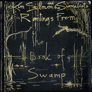 Kim Salmon and the Surrealists - Rantings From the Book of Swamp 2LP