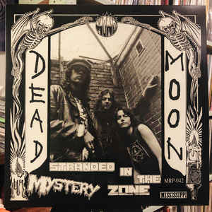 Dead Moon - Stranded in the Mystery Zone LP
