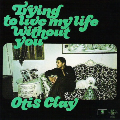 Otis Clay - Trying To Live My Life Without You LP