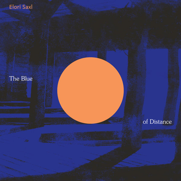 Elori Saxl - The Blue Of Distance LP