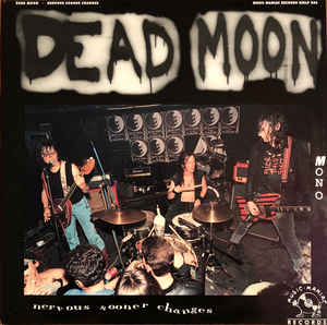 Dead Moon - Nervous Sooner Changes LP
