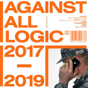 Against All Logic - 2017 - 2019 3LP
