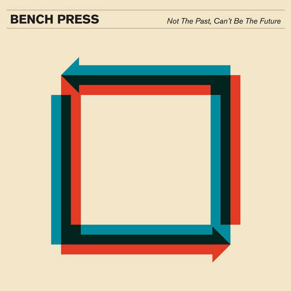 Bench Press - Not The Past, Can't Be The Future LP