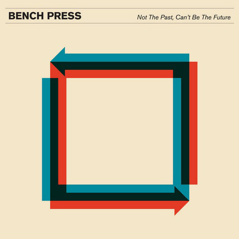 Bench Press - Not The Past, Can't Be The Future LP