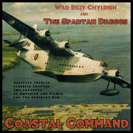 Wild Billy Chyldish & The Spartan Dreggs - Coastal Command LP